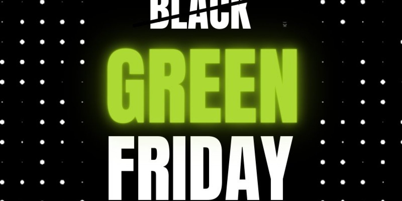 GEEN BLACK FRIDAY , MAAR GREEN FRIDAY !!!!